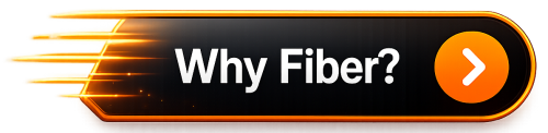 Black and orange "Why Fiber?" website button with glowing orange outline, motion streaks, and a right-facing arrow, designed as an eye-catching call-to-action.